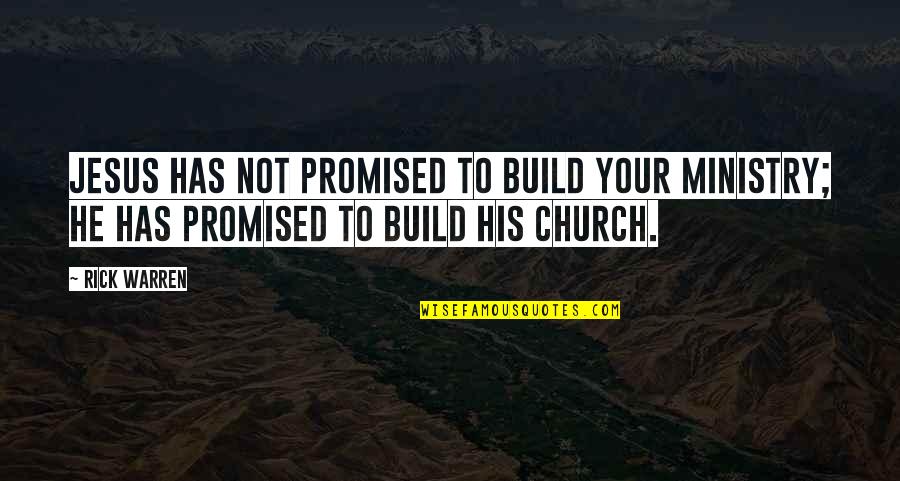 Stefano Ricci Quotes By Rick Warren: Jesus has not promised to build your ministry;