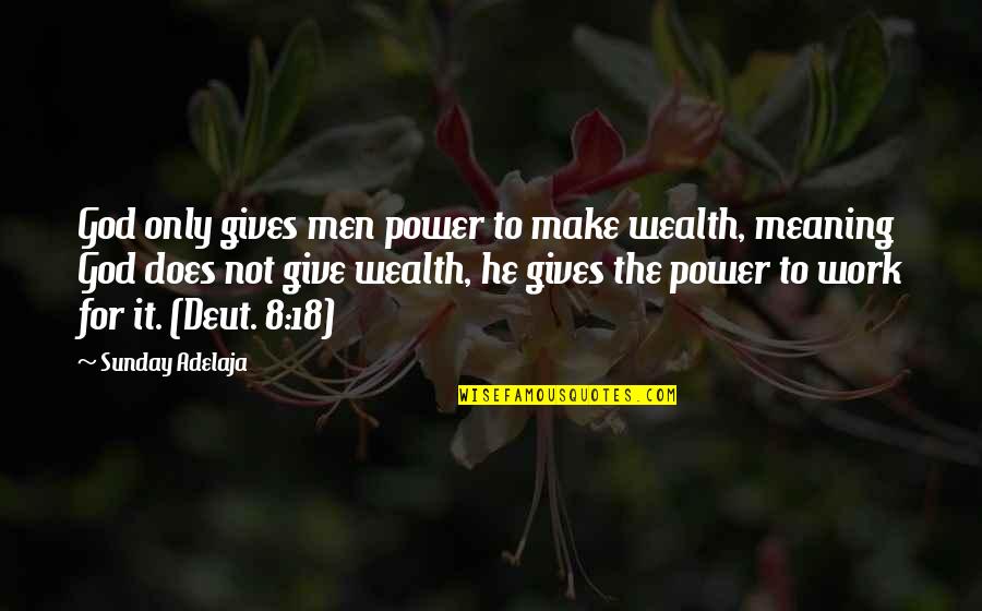 Stefano Ricci Quotes By Sunday Adelaja: God only gives men power to make wealth, Stefano Ricci Quotes By Sunday Adelaja: God only gives men power to make wealth,