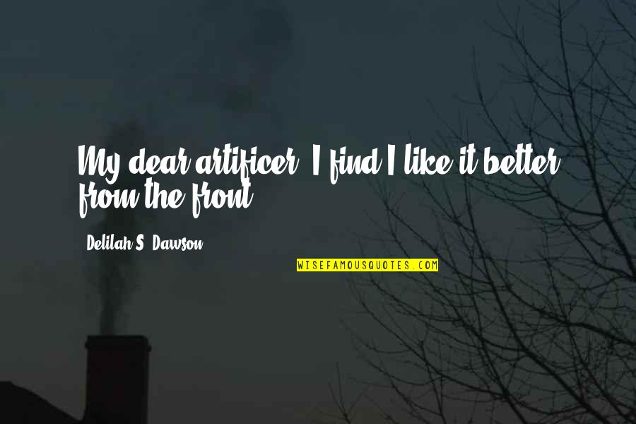 Stefanovo Quotes By Delilah S. Dawson: My dear artificer, I find I like it Stefanovo Quotes By Delilah S. Dawson: My dear artificer, I find I like it