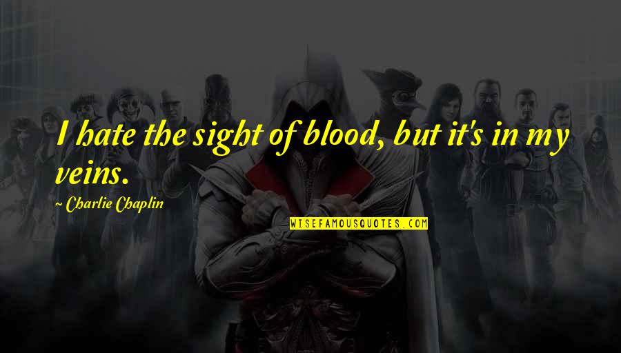 Stefanowski For Governor Quotes By Charlie Chaplin: I hate the sight of blood, but it's Stefanowski For Governor Quotes By Charlie Chaplin: I hate the sight of blood, but it's