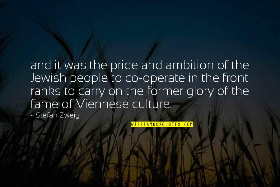 Stefan's Quotes By Stefan Zweig: and it was the pride and ambition of