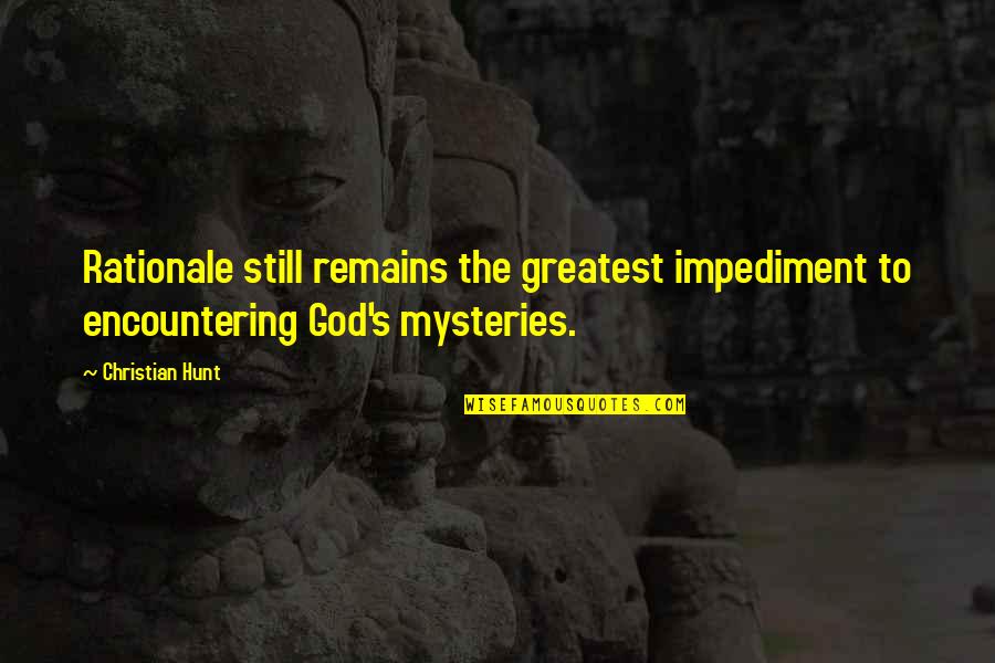 Stefanus Siswanto Quotes By Christian Hunt: Rationale still remains the greatest impediment to encountering