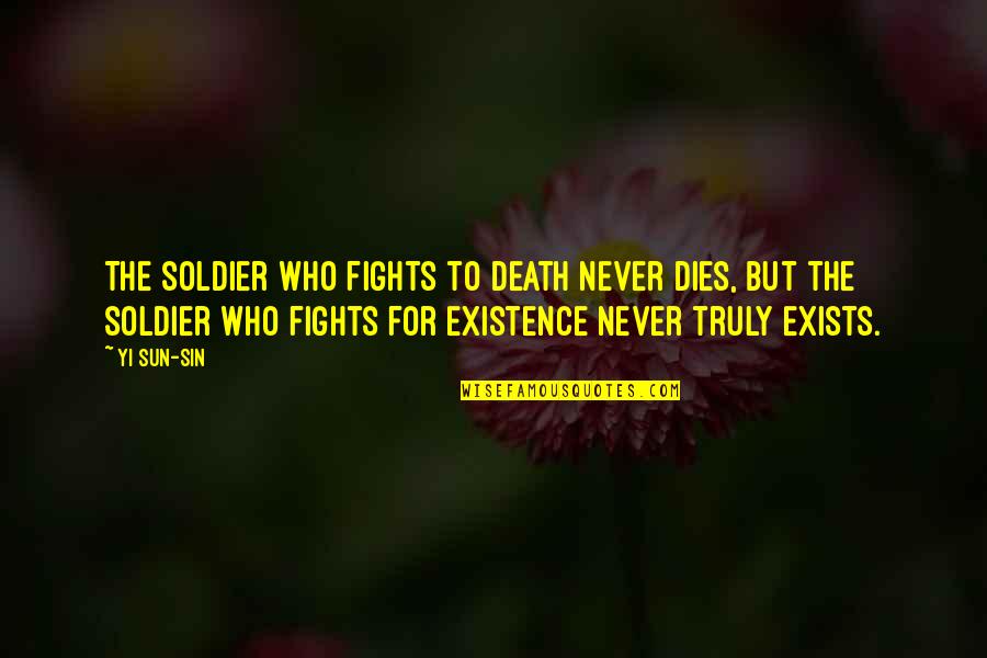 Stefany Kyler Quotes By Yi Sun-sin: The soldier who fights to death never dies,