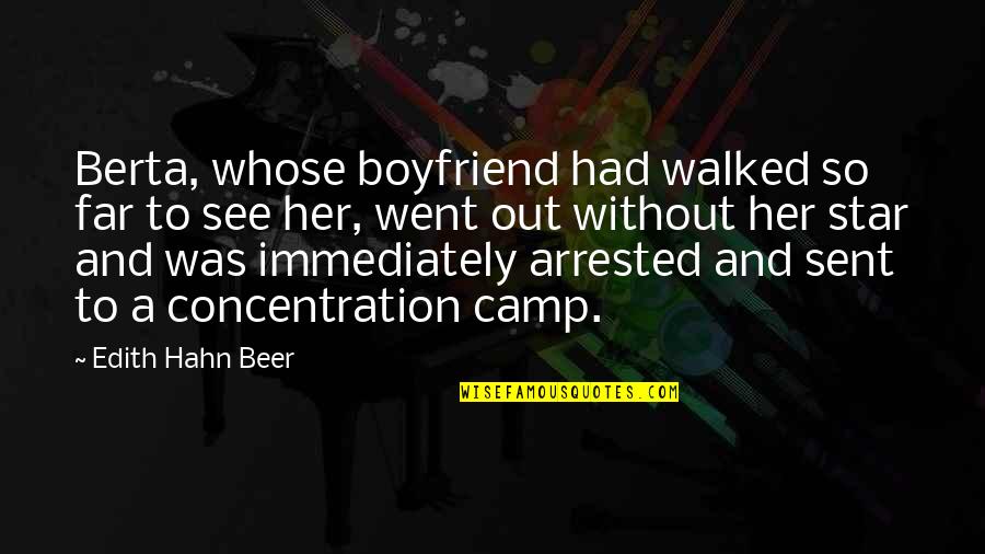 Stefany Rhodes Quotes By Edith Hahn Beer: Berta, whose boyfriend had walked so far to Stefany Rhodes Quotes By Edith Hahn Beer: Berta, whose boyfriend had walked so far to