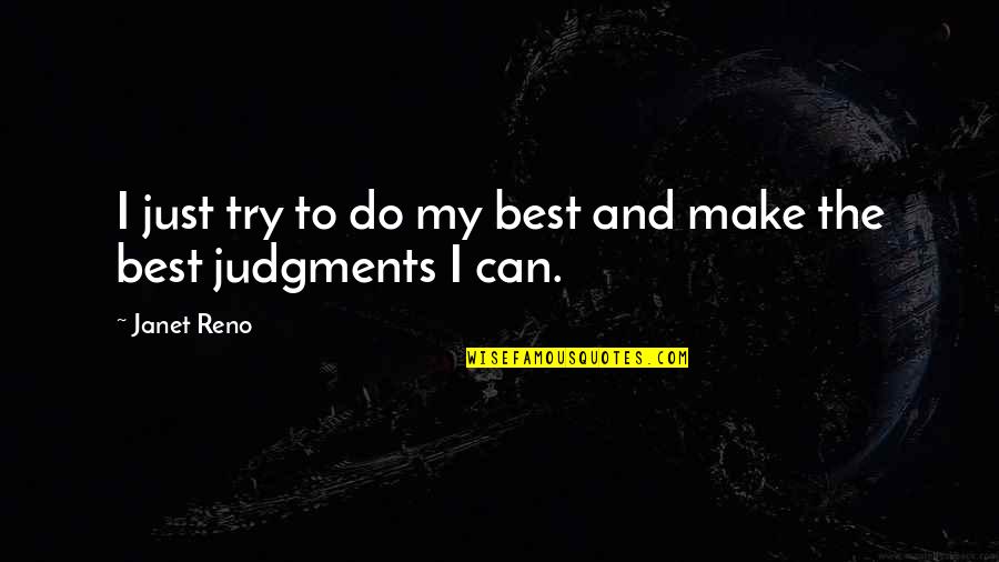 Stefany Rhodes Quotes By Janet Reno: I just try to do my best and