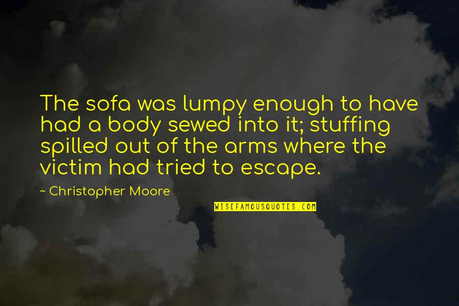 Stefeks Estate Quotes By Christopher Moore: The sofa was lumpy enough to have had