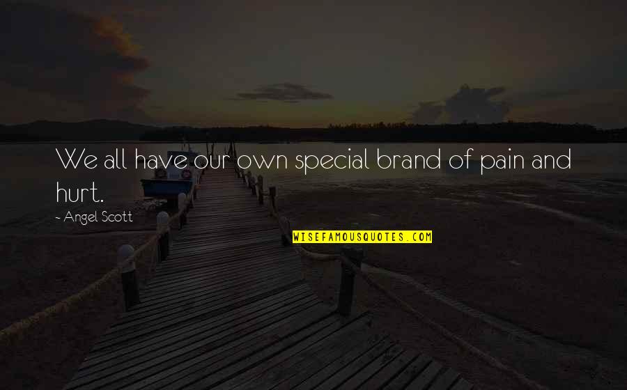 Steffel Well Willmar Quotes By Angel Scott: We all have our own special brand of