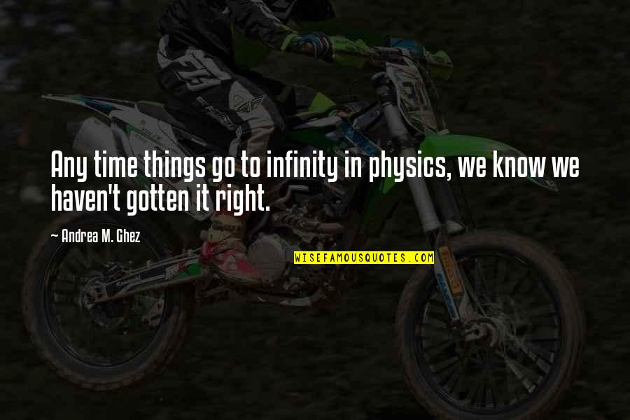 Steffensen Family Christmas Quotes By Andrea M. Ghez: Any time things go to infinity in physics,