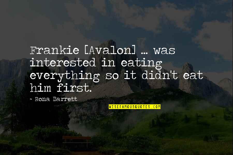 Steffensen Quotes By Rona Barrett: Frankie [Avalon] ... was interested in eating everything