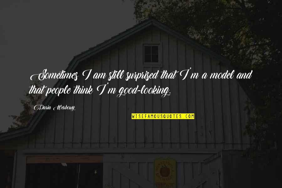 Steffensrud Rehabiliteringssenter Quotes By Daria Werbowy: Sometimes I am still surprised that I'm a