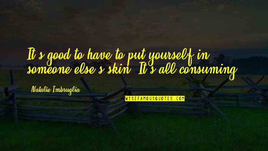 Steffes Auctions Quotes By Natalie Imbruglia: It's good to have to put yourself in Steffes Auctions Quotes By Natalie Imbruglia: It's good to have to put yourself in
