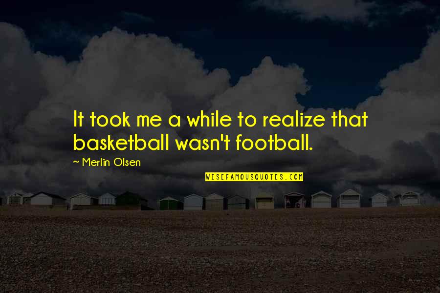 Steffi Graf Inspirational Quotes By Merlin Olsen: It took me a while to realize that