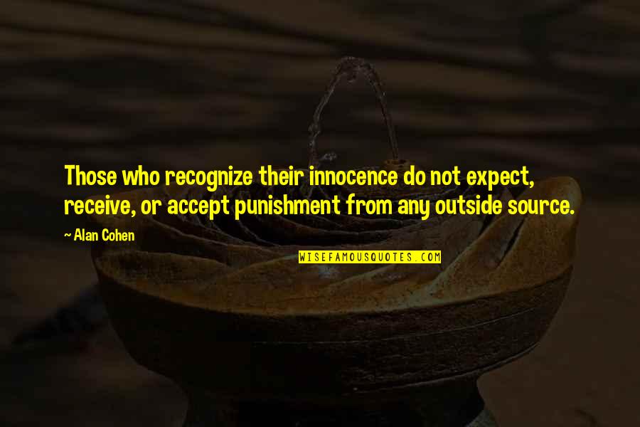 Steffie Grote Quotes By Alan Cohen: Those who recognize their innocence do not expect,