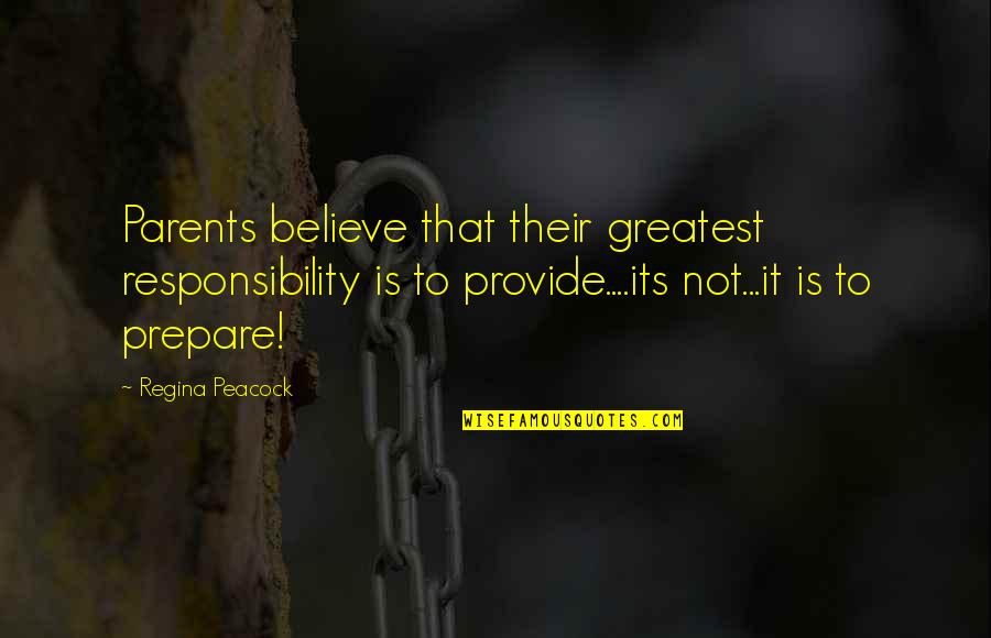 Steffie Grote Quotes By Regina Peacock: Parents believe that their greatest responsibility is to