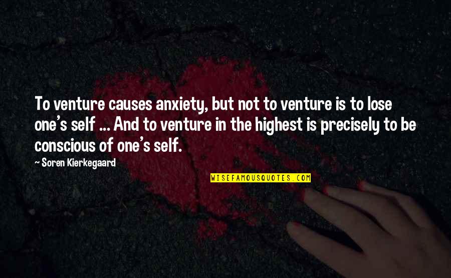 Steffisrecipes Quotes By Soren Kierkegaard: To venture causes anxiety, but not to venture