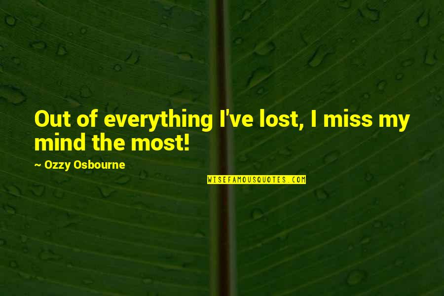 Steffler Meats Quotes By Ozzy Osbourne: Out of everything I've lost, I miss my Steffler Meats Quotes By Ozzy Osbourne: Out of everything I've lost, I miss my