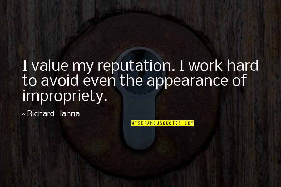 Steffler Meats Quotes By Richard Hanna: I value my reputation. I work hard to