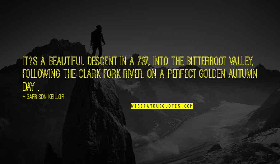 Steffner Sweaters Quotes By Garrison Keillor: It?s a beautiful descent in a 737, into Steffner Sweaters Quotes By Garrison Keillor: It?s a beautiful descent in a 737, into
