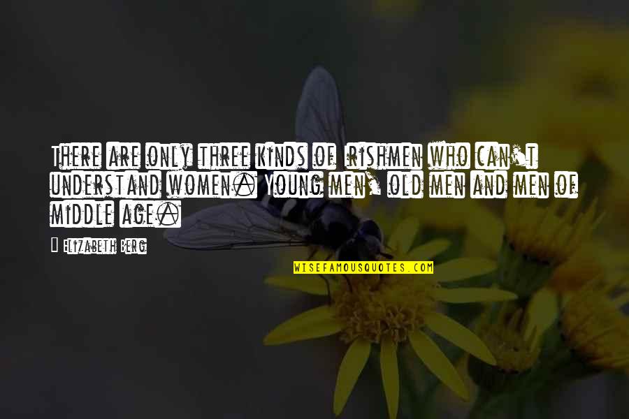 Steffond L Quotes By Elizabeth Berg: There are only three kinds of Irishmen who