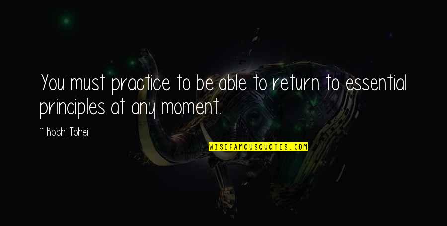 Steffy Quotes By Koichi Tohei: You must practice to be able to return