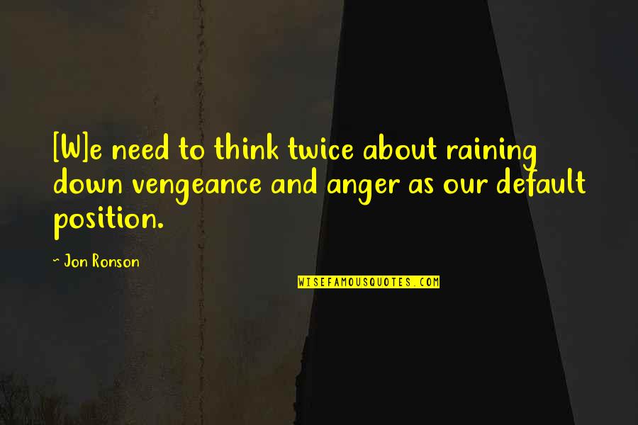 Stefond Marrberry Quotes By Jon Ronson: [W]e need to think twice about raining down