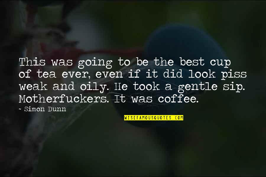 Steg Quotes By Simon Dunn: This was going to be the best cup Steg Quotes By Simon Dunn: This was going to be the best cup