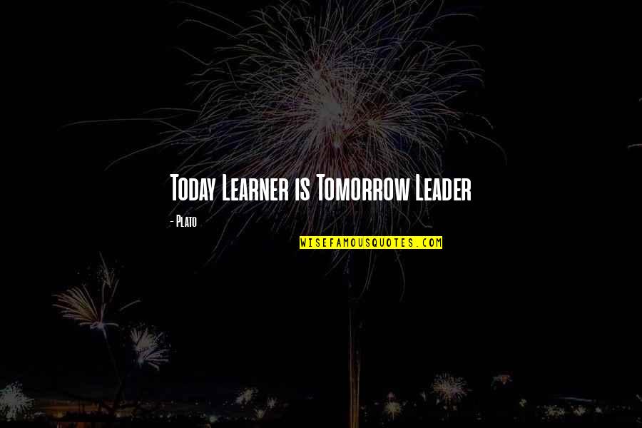 Stegemoller Longhorns Quotes By Plato: Today Learner is Tomorrow Leader Stegemoller Longhorns Quotes By Plato: Today Learner is Tomorrow Leader