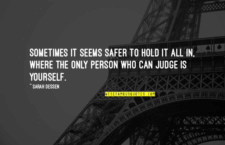 Stegers Chiffonade Quotes By Sarah Dessen: Sometimes it seems safer to hold it all