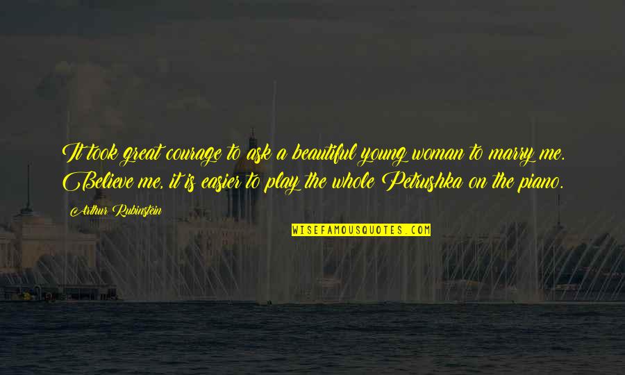 Stegmaier Beer Quotes By Arthur Rubinstein: It took great courage to ask a beautiful Stegmaier Beer Quotes By Arthur Rubinstein: It took great courage to ask a beautiful