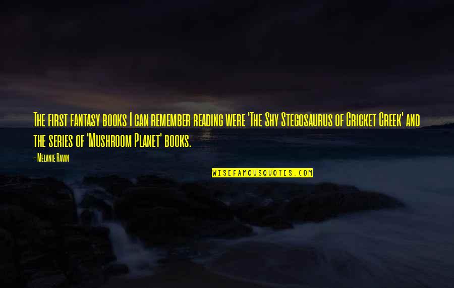 Stegosaurus Quotes By Melanie Rawn: The first fantasy books I can remember reading Stegosaurus Quotes By Melanie Rawn: The first fantasy books I can remember reading