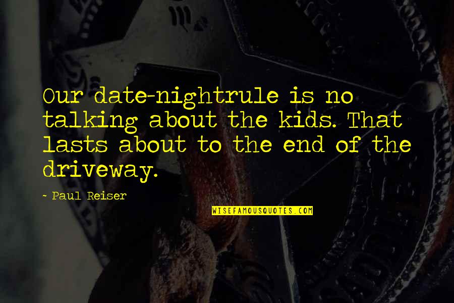 Stehling Quotes By Paul Reiser: Our date-nightrule is no talking about the kids.