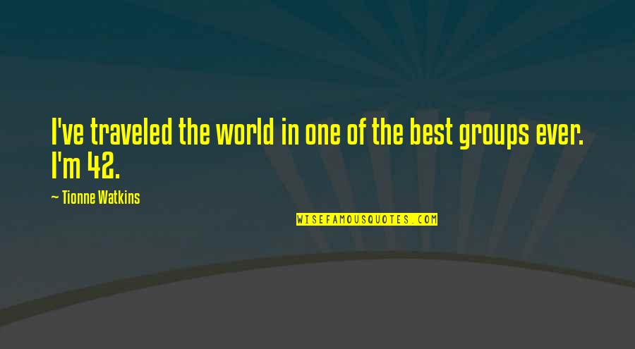 Stehlins Meats Quotes By Tionne Watkins: I've traveled the world in one of the Stehlins Meats Quotes By Tionne Watkins: I've traveled the world in one of the