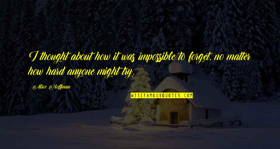 Stehpult Ikea Quotes By Alice Hoffman: I thought about how it was impossible to Stehpult Ikea Quotes By Alice Hoffman: I thought about how it was impossible to