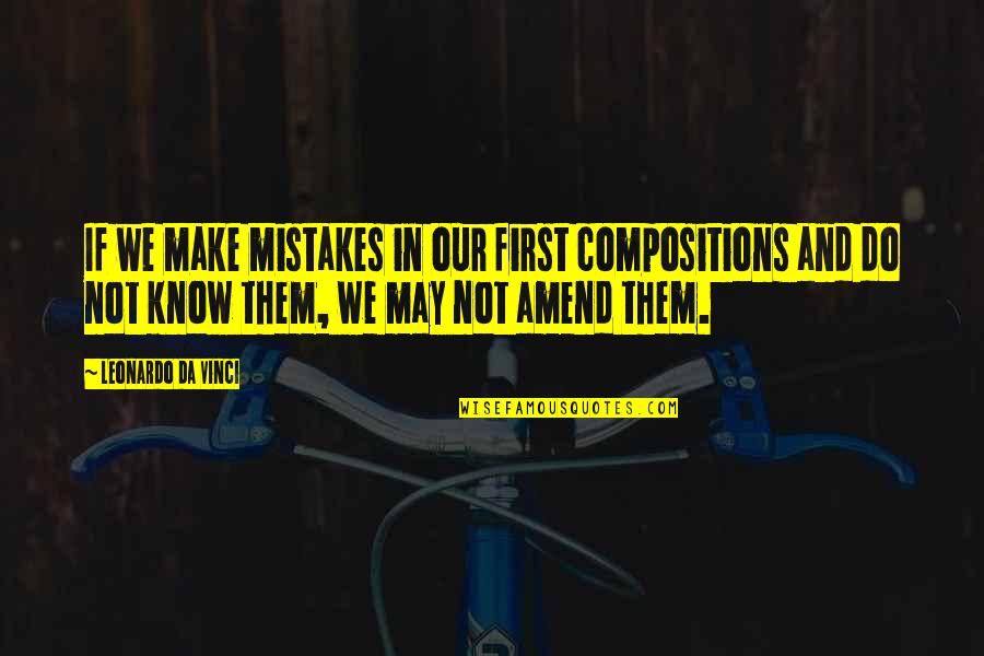 Steht Da Quotes By Leonardo Da Vinci: If we make mistakes in our first compositions Steht Da Quotes By Leonardo Da Vinci: If we make mistakes in our first compositions