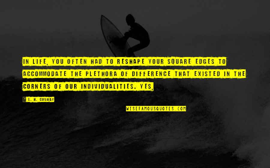 Steijn Eiendomme Quotes By L. H. Cosway: In life, you often had to reshape your