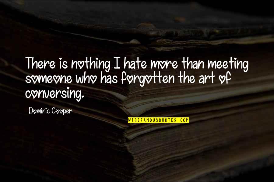 Stein Drive Quotes By Dominic Cooper: There is nothing I hate more than meeting Stein Drive Quotes By Dominic Cooper: There is nothing I hate more than meeting
