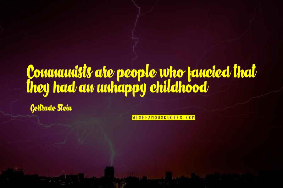 Stein Gertrude Quotes By Gertrude Stein: Communists are people who fancied that they had