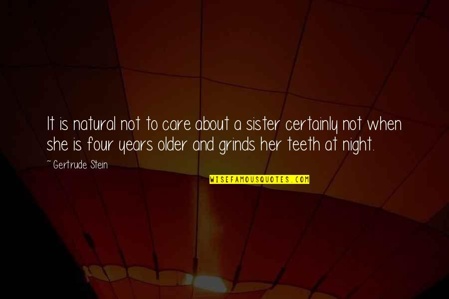 Stein Gertrude Quotes By Gertrude Stein: It is natural not to care about a Stein Gertrude Quotes By Gertrude Stein: It is natural not to care about a