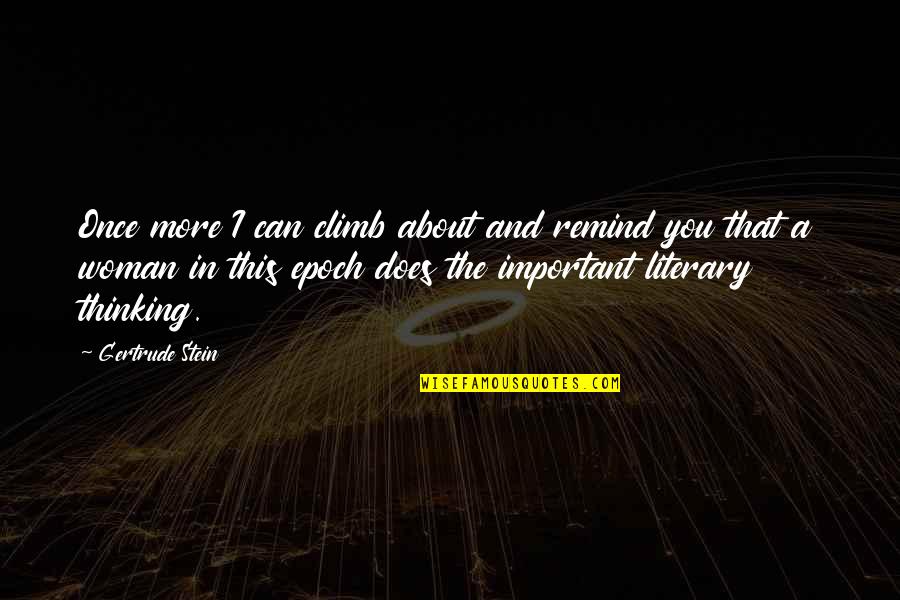 Stein Gertrude Quotes By Gertrude Stein: Once more I can climb about and remind Stein Gertrude Quotes By Gertrude Stein: Once more I can climb about and remind