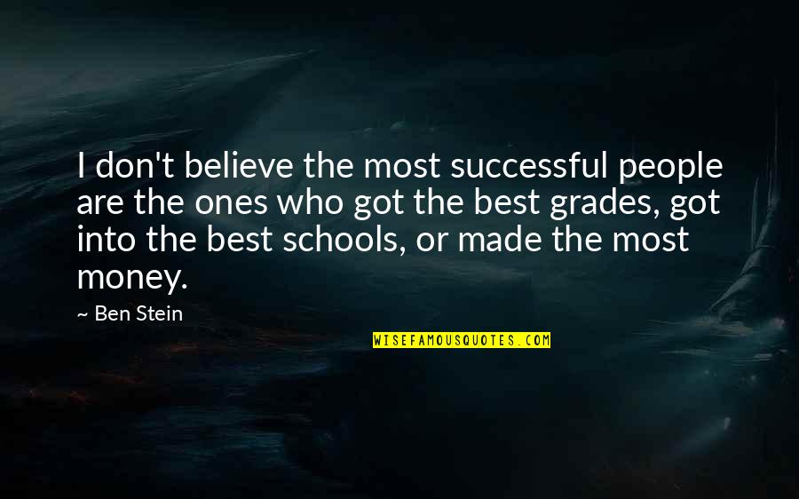 Stein Quotes By Ben Stein: I don't believe the most successful people are