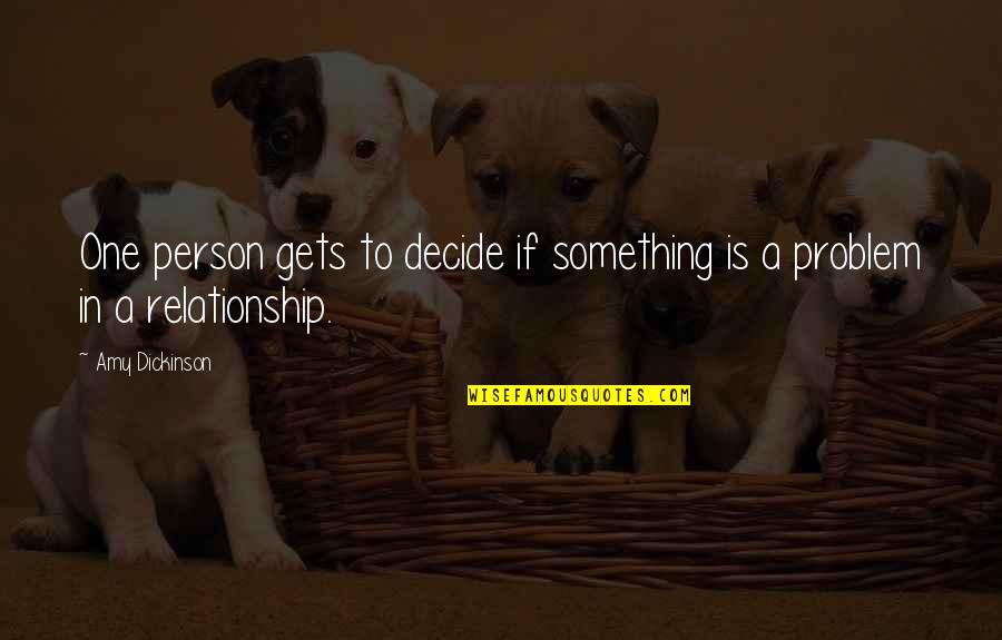 Steinar Waage Quotes By Amy Dickinson: One person gets to decide if something is