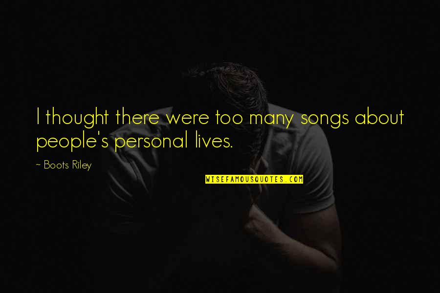 Steinatlas Quotes By Boots Riley: I thought there were too many songs about