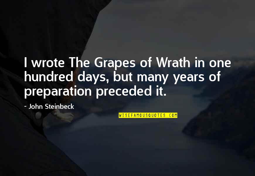 Steinbeck Grapes Of Wrath Quotes By John Steinbeck: I wrote The Grapes of Wrath in one