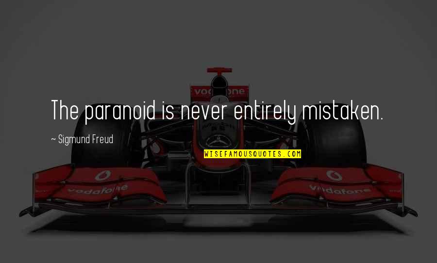 Steinbeck Travels With Charley Quotes By Sigmund Freud: The paranoid is never entirely mistaken. Steinbeck Travels With Charley Quotes By Sigmund Freud: The paranoid is never entirely mistaken.