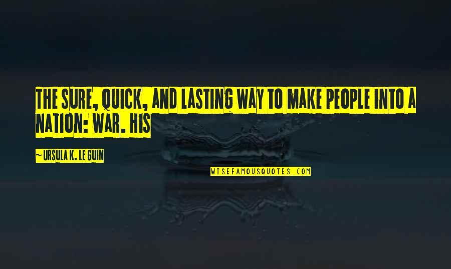 Steinberger Floors Quotes By Ursula K. Le Guin: The sure, quick, and lasting way to make Steinberger Floors Quotes By Ursula K. Le Guin: The sure, quick, and lasting way to make