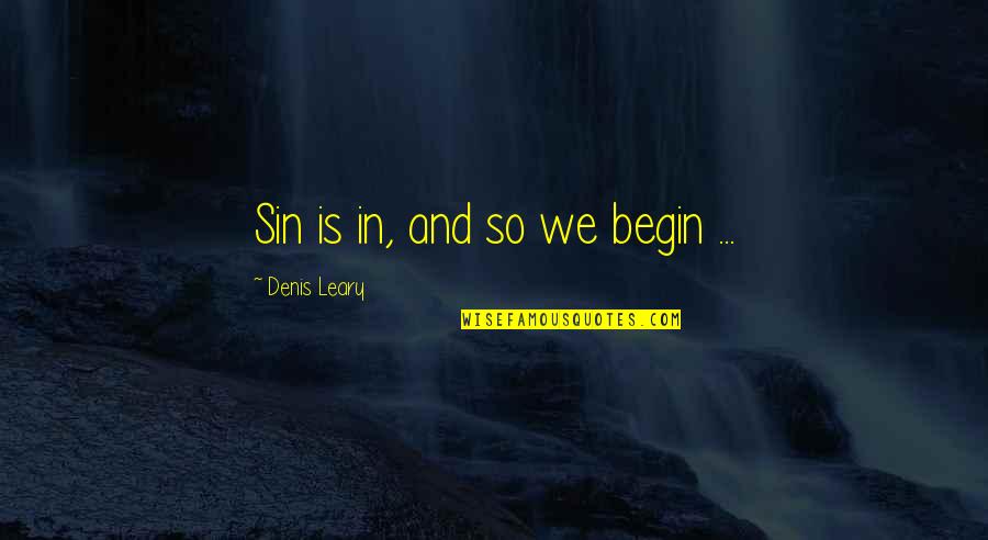 Steinbruegge N Quotes By Denis Leary: Sin is in, and so we begin ... Steinbruegge N Quotes By Denis Leary: Sin is in, and so we begin ...