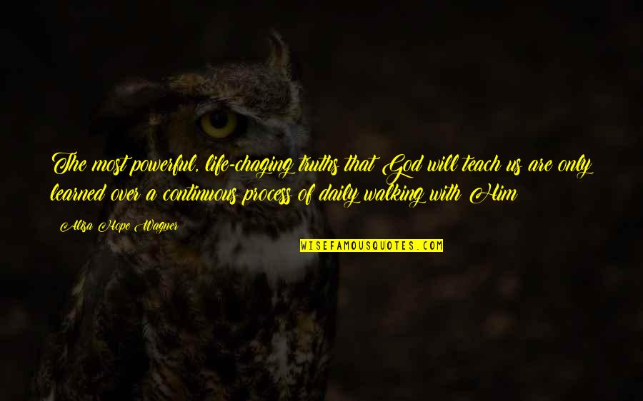Steinbrugge Thomas Quotes By Alisa Hope Wagner: The most powerful, life-chaging truths that God will Steinbrugge Thomas Quotes By Alisa Hope Wagner: The most powerful, life-chaging truths that God will