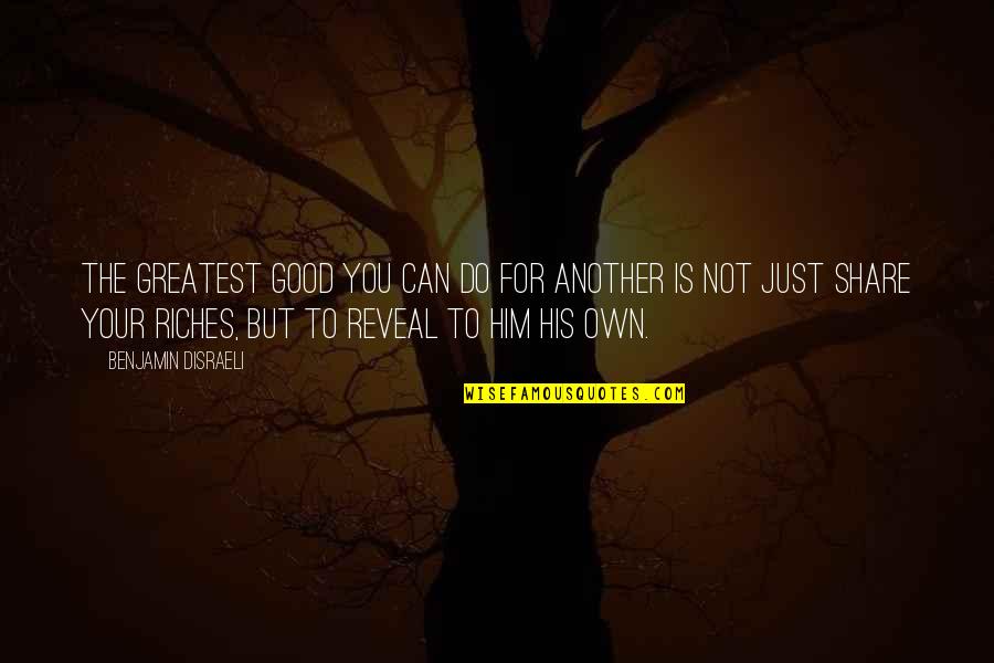 Steindl Imre Quotes By Benjamin Disraeli: The greatest good you can do for another Steindl Imre Quotes By Benjamin Disraeli: The greatest good you can do for another