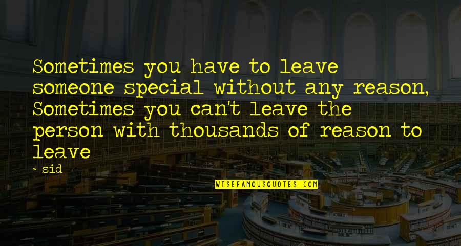 Steines Construction Quotes By Sid: Sometimes you have to leave someone special without Steines Construction Quotes By Sid: Sometimes you have to leave someone special without