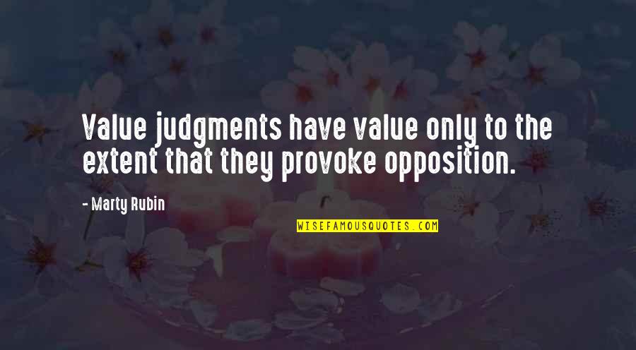 Steinfurth Quotes By Marty Rubin: Value judgments have value only to the extent